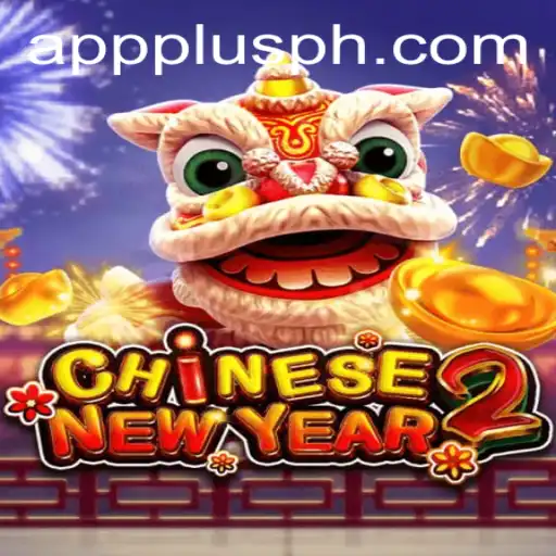 Discover the Thrills of CHINESENEWYEAR2 at PLUSPH.COM